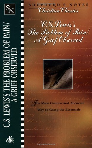 C.S. Lewis's the Problem of Pain/a Grief Observed
