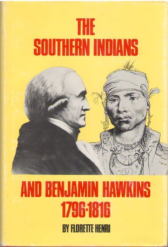 The Southern Indians and Benjamin Hawkins, 1796-1816