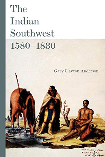 The Indian Southwest, 1580–1830: Ethnogenesis and Reinvention (Volume 232) (The Civilization of the American Indian Series)