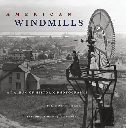 American Windmills: An Album of Historic Photographs