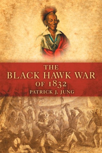 The Black Hawk War of 1832 (Campaigns And Commanders)