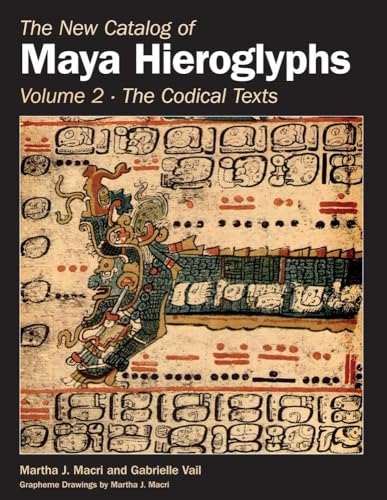 The New Catalog of Maya Hieroglyphs, Volume Two: Codical Texts (Volume 264) (The Civilization of the American Indian Series)