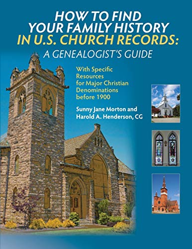 How to Find Your Family History in U.s. Church Records: A Genealogist's Guide