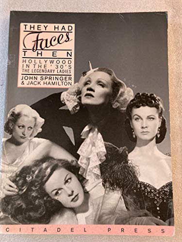They Had Faces Then: Hollywood in the 30'S--The Legendary Ladies