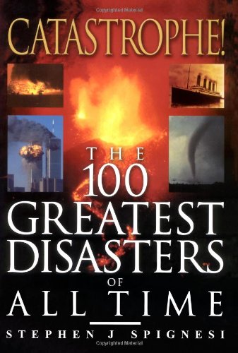Catastrophe! The 100 Greatest Disasters of All Time