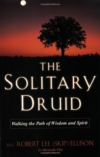 The Solitary Druid: Walking the Path of Wisdom and Spirit