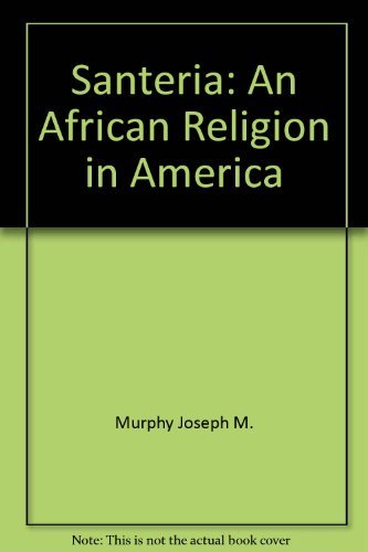 Santeria: An African Religion in America