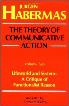 Theory of Communicative Action: Lifeworld and System - A Critique of Functionalist Reason, Vol. 2 (English and German Edition)