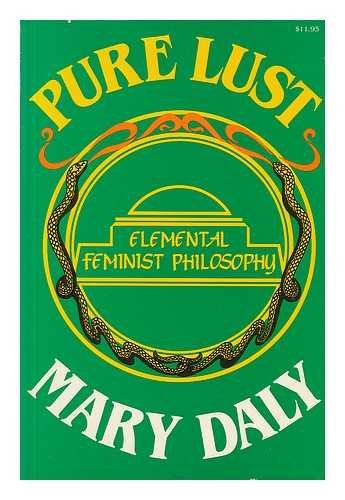 Pure Lust: Elemental Feminist Philosophy