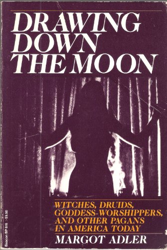 Drawing down the Moon: Witches, Druids, goddess-worshippers, and other pagans in America today