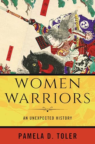 Women Warriors: An Unexpected History