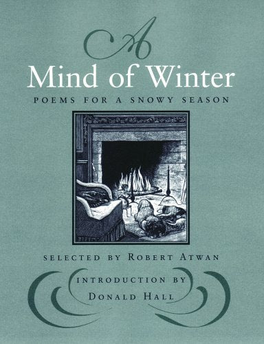 A Mind of Winter: Poems for a Snowy Season - by Atwan, Robert - Hardcover