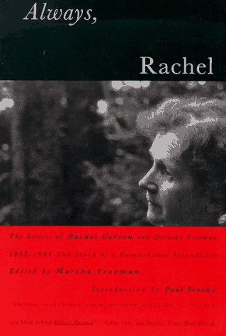 Always, Rachel: The Letters of Rachel Carson and Dorothy Freeman, 1952-1964 - The Story of a Remarkable Friendship (Concord Library)