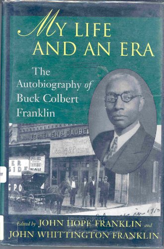 My Life and an Era: The Autobiography Buck Colbert Franklin
