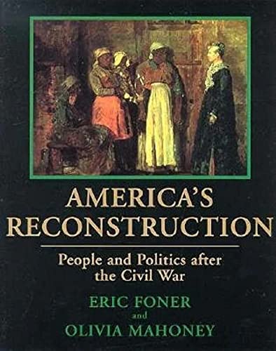 America’s Reconstruction: People and Politics After the Civil War