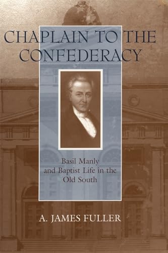 Chaplain to the Confederacy: Basil Manly and Baptist Life in the Old South (Southern Biography Series)