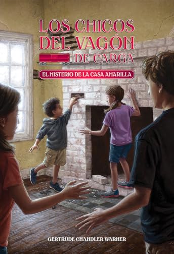 El misterio de la casa amarilla / The Yellow House Mystery (Spanish Edition) (Los chicos del vagon de carga)