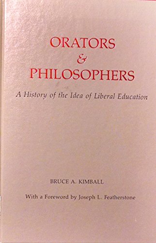 Orators & Philosophers: A History of the Idea of Liberal Education
