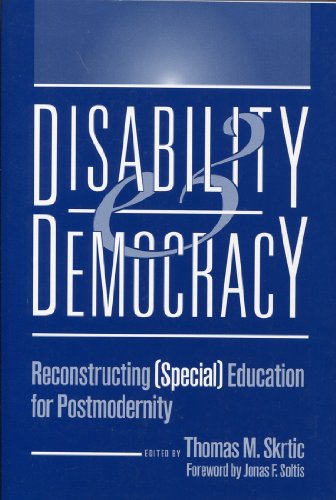 Disability and Democracy: Reconstructing (SPECIAL EDUCATION FOR POSTMODERNITY)