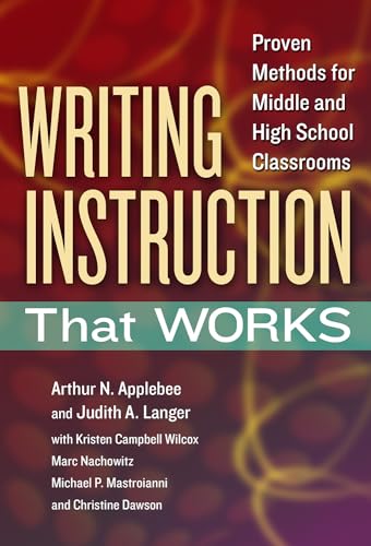 Writing Instruction That Works: Proven Methods for Middle and High School Classrooms (Language and Literacy Series)