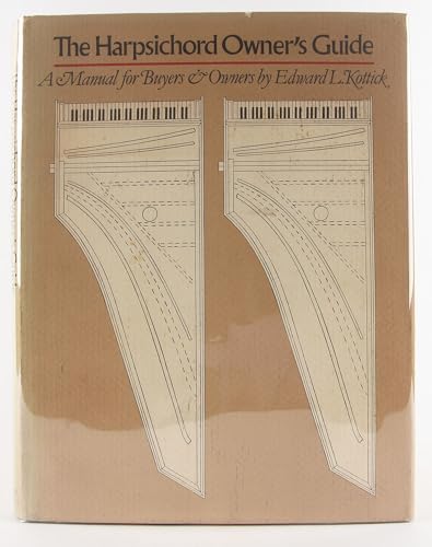 The Harpsichord Owner's Guide: A Manual for Buyers and Owners