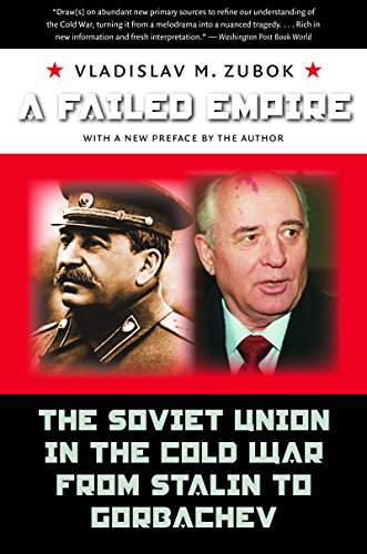 A Failed Empire: The Soviet Union in the Cold War from Stalin to Gorbachev (New Cold War History)