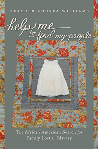 Help Me to Find My People: The African American Search for Family Lost in Slavery (The John Hope Franklin Series in African American History and Culture)