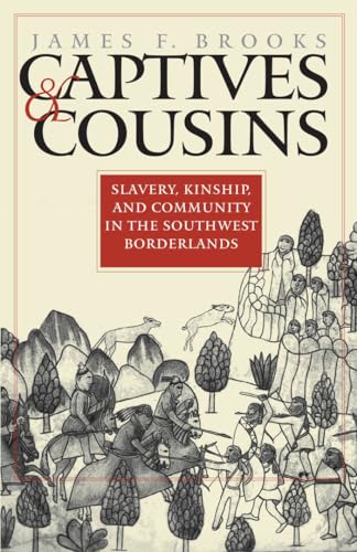 Captives and Cousins: Slavery, Kinship, and Community in the Southwest Borderlands