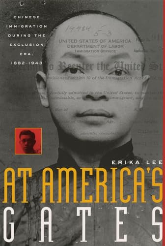 At America's Gates: Chinese Immigration during the Exclusion Era, 1882-1943