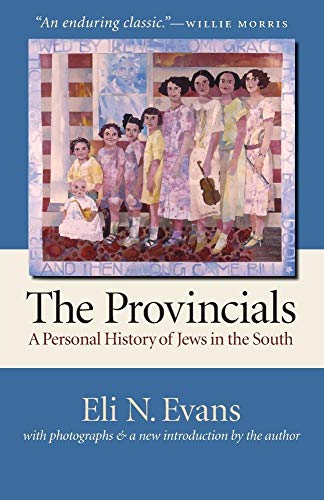 The Provincials: A Personal History of Jews in the South (With Photographs and a New Introduction by the Author)