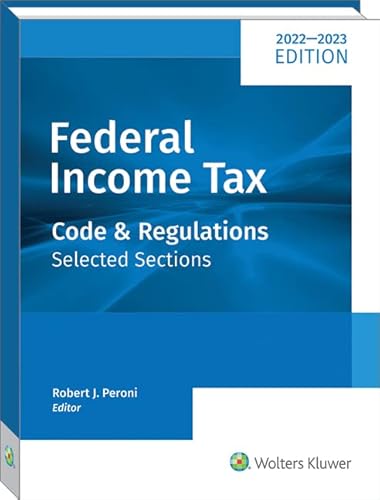 FEDERAL INCOME TAX: CODE AND REGULATIONS--SELECTED SECTIONS (2022-2023)