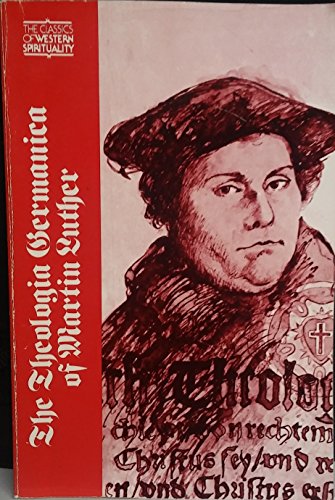 The Theologia Germanica of Martin Luther (Classics of Western Spirituality (Paperback))
