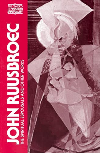 John Ruusbroec: The Spiritual Espousals, The Sparkling Stones, and Other Works (Classics of Western Spirituality)