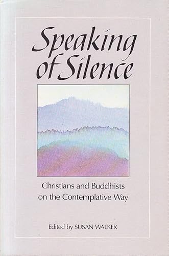 Speaking of Silence: Christians and Buddhists on the Contemplative Way