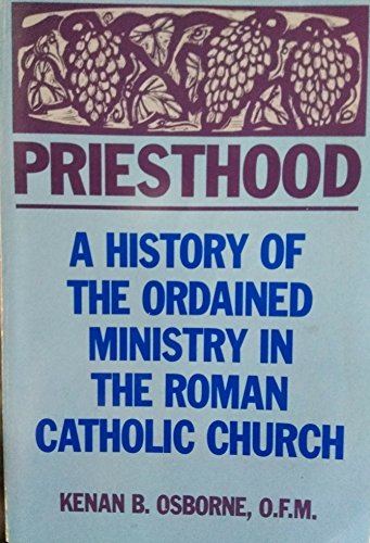 Priesthood: A History of Ordained Ministry in the Roman Catholic Church