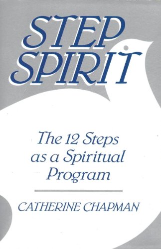 Step Spirit: The 12 Steps As a Spiritual Program