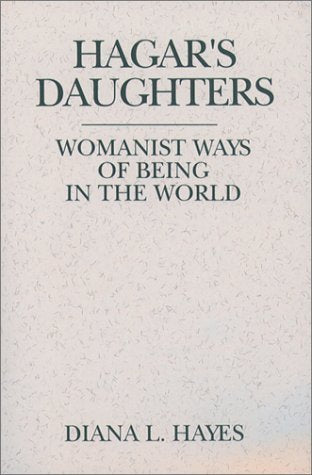 Hagar's Daughters: Womanist Ways of Being in the World (Madeleva Lecture in Spirituality : 1995)