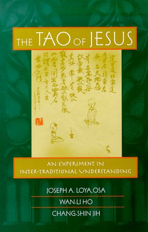 The Tao of Jesus : An Experiment in Inter-Traditional Understanding