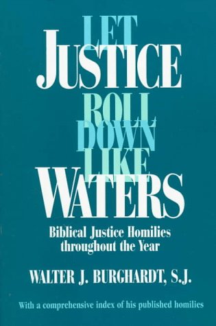 Let Justice Roll Down Like Waters: Biblical Justice Homilies Throughout the Year