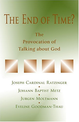 The End of Time?: The Provocation of Talking about God