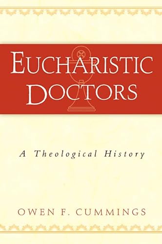 Eucharistic Doctors: A Theological History