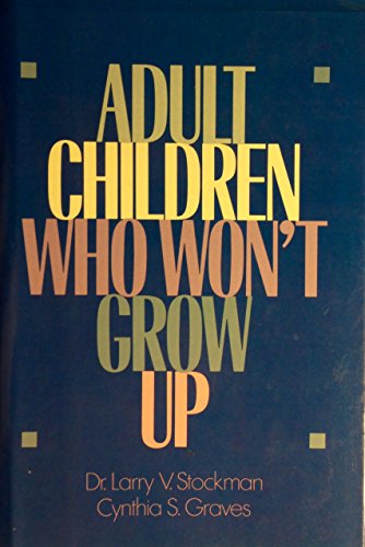Adult Children Who Won't Grow Up