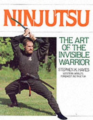 Ninjutsu: The Art of the Invisible Warrior