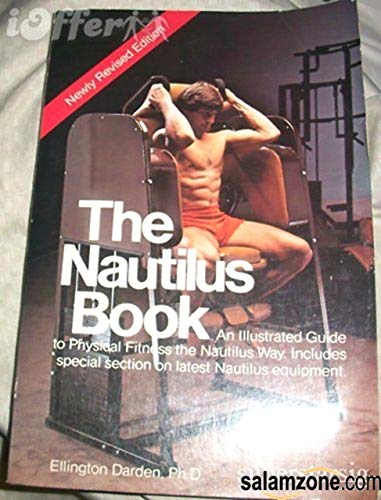 The Nautilus book: An illustrated guide to physical fitness the Nautilus way : includes special section on latest Nautilus equipment (Nautilus Bodybuilding Book)