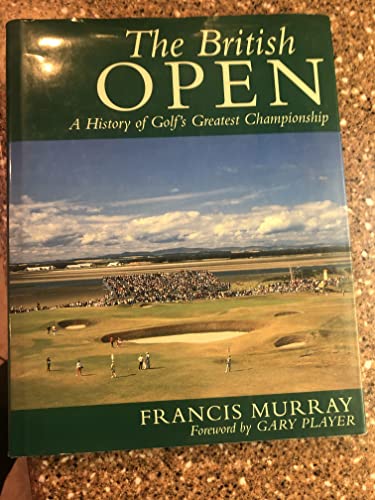 The British Open : A Twentieth-Century History of Golf's Greatest Championship