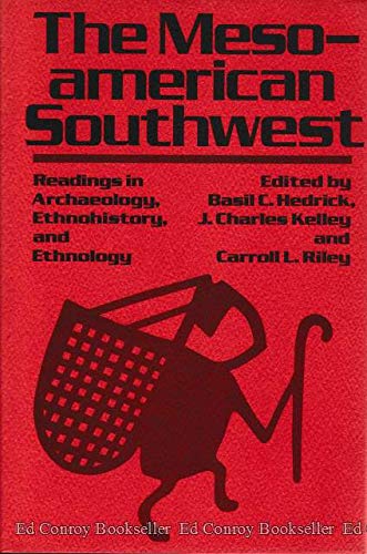 The Meso-american Southwest: Readings in Archaeology, Ethnohistory, and Ethnology