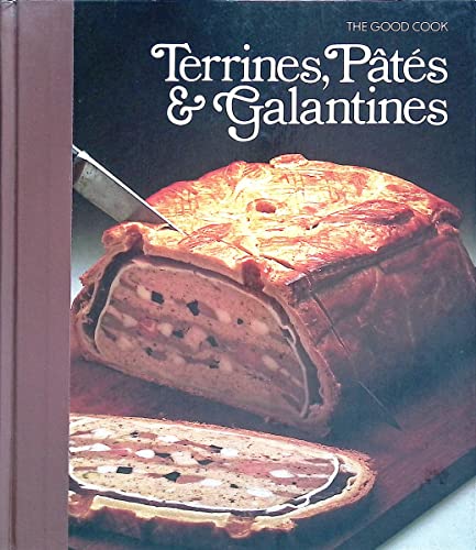 Terrines, Pates & Galantines (The Good Cook Techniques & Recipes Series)