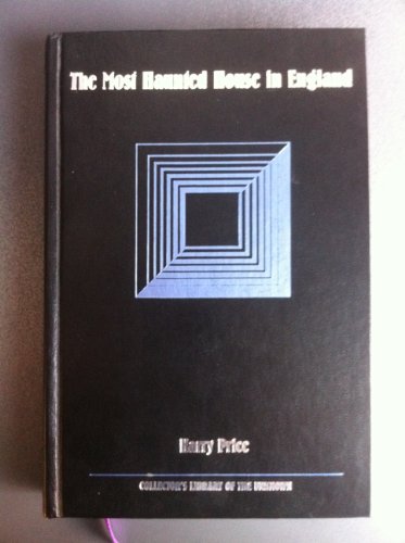 The Most Haunted House in England: Ten Years' Investigation of Borley Rectory (COLLECTOR'S LIBRARY OF THE UNKNOWN)