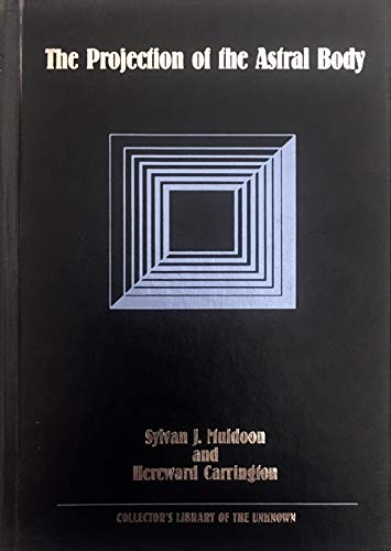 The Projection of the Astral Body (COLLECTOR'S LIBRARY OF THE UNKNOWN)