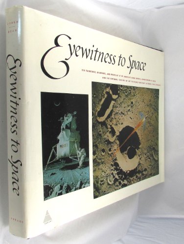 Eyewitness to space;: Paintings and drawings related to the Apollo mission to the moon, selected, with a few exceptions, from the art program of the ... and Space Administration (1963 to 1969)